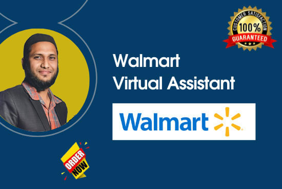 I will expert walmart virtual assistant, walmart store manager